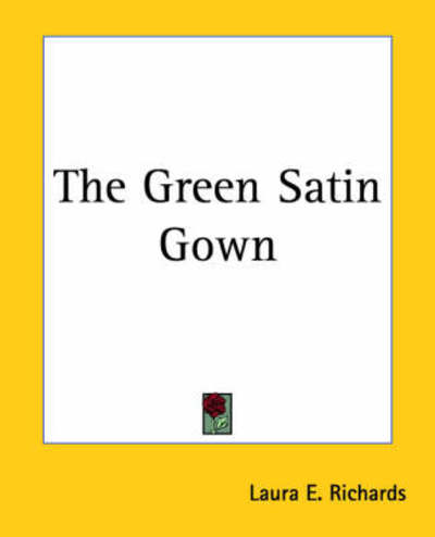 Cover for Laura E. Richards · The Green Satin Gown (Paperback Book) (2004)
