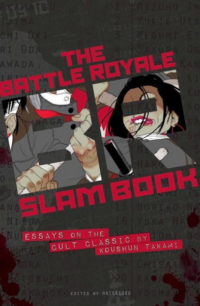 Battle Royale Slam Book: Essays on the Cult Classic by Koushun Takami - Battle Royale Slam Book - Various Haikasoru - Books - Viz Media, Subs. of Shogakukan Inc - 9781421565996 - May 8, 2014