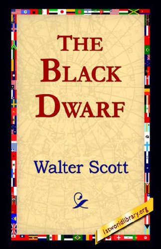 The Black Dwarf - Walter Scott - Bøker - 1st World Library - Literary Society - 9781421804996 - 20. mai 2005