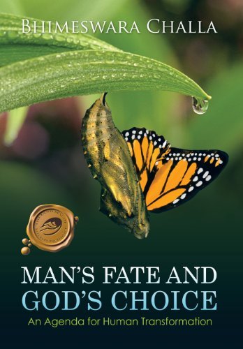 Cover for Bhimeswara Challa · Man's Fate and God's Choice: an Agenda for Human Transformation (Hardcover Book) (2011)