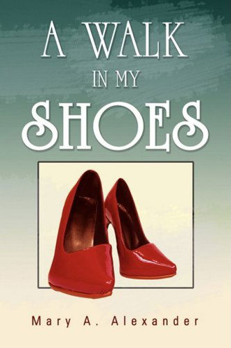 Cover for Mary A. Alexander · A Walk in My Shoes (Paperback Book) (2009)