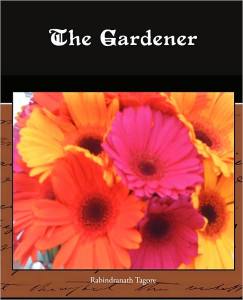 The Gardener - Rabindranath Tagore - Books - Book Jungle - 9781438510996 - February 17, 2009