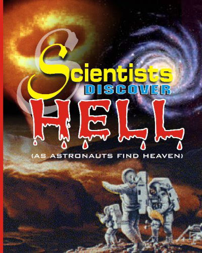 Cover for Olisaemeka A. G. · Scientists Discover Hell: As Astronauts Find Heaven (Paperback Book) (2008)