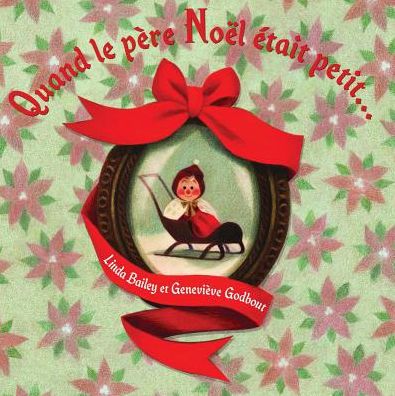 Cover for Linda Bailey · Quand le père Noël était petit ... (Bok) (2018)