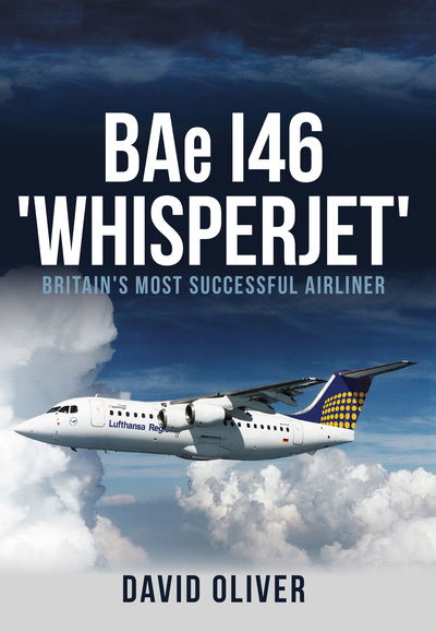 Cover for David Oliver · BAe I46 'Whisperjet': Britain's Most Successful Airliner (Paperback Book) (2018)