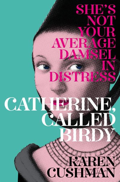 Catherine, Called Birdy - Karen Cushman - Livros - Pan Macmillan - 9781447293996 - 4 de dezembro de 2014