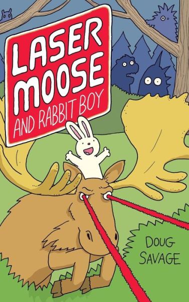 Cover for Doug Savage · Laser Moose and Rabbit Boy (Hardcover Book) (2016)