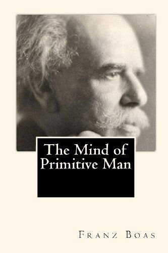 The Mind of Primitive Man - Franz Boas - Books - CreateSpace Independent Publishing Platf - 9781451546996 - March 22, 2010
