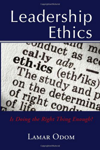 Cover for Dr. Lamar Odom · Leadership Ethics: is Doing the Right Thing Enough? (Paperback Book) (2010)