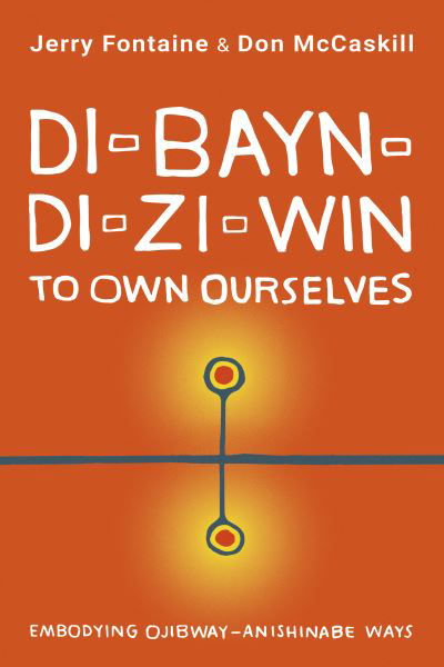 Jerry Fontaine · Di-bayn-di-zi-win (To Own Ourselves): Embodying Ojibway-Anishinabe Ways (Paperback Book) (2022)