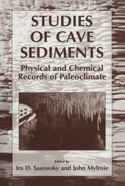 Cover for Ira D Sasowsky · Studies of Cave Sediments: Physical and Chemical Records of Paleoclimate (Pocketbok) [Softcover reprint of the original 1st ed. 2004 edition] (2012)