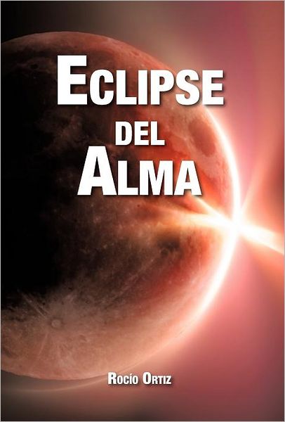 Cover for Rocio Ortiz · Eclipse Del Alma (Hardcover Book) [Spanish edition] (2012)