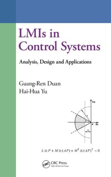 Guang-Ren Duan · LMIs in Control Systems: Analysis, Design and Applications (Inbunden Bok) (2013)