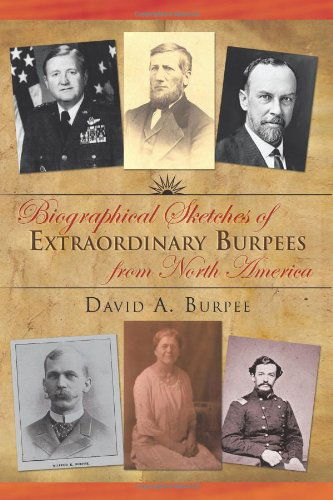 Biographical Sketches of Extraordinary Burpees from North America - David A. Burpee - Books - Trafford - 9781466904996 - December 13, 2011