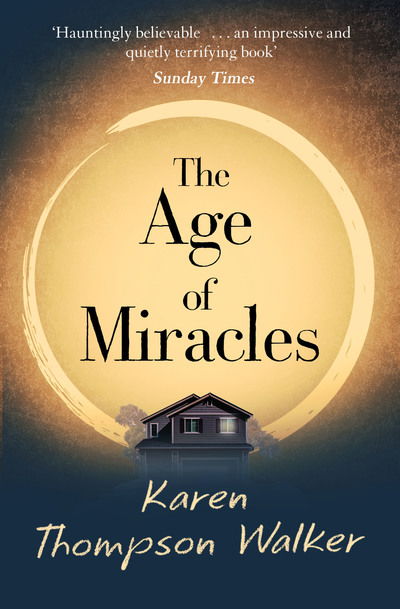 Cover for Karen Thompson Walker · The Age of Miracles: the most thought-provoking end-of-the-world coming-of-age book club novel you'll read this year (Paperback Book) [Reissue edition] (2019)