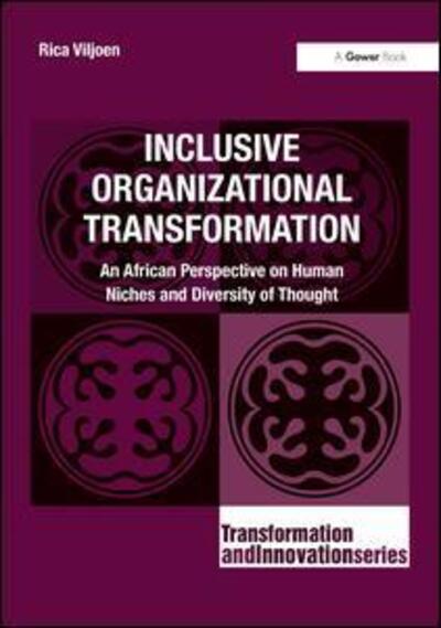 Inclusive Organizational Transformation: An African Perspective on Human Niches and Diversity of Thought - Transformation and Innovation - Rica Viljoen - Books - Taylor & Francis Ltd - 9781472422996 - November 28, 2014