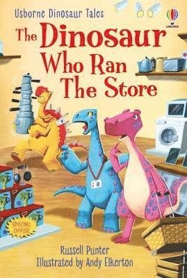 Dinosaur Tales: The Dinosaur Who Ran The Store - First Reading Level 3: Dinosaur Tales - Russell Punter - Livros - Usborne Publishing Ltd - 9781474994996 - 3 de fevereiro de 2022