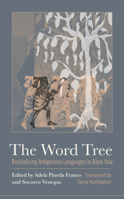Cover for The Word Tree: Revitalizing Indigenous Languages in Abya Yala (Paperback Book) (2025)