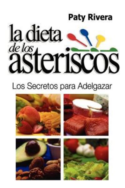 Cover for Paty Rivera · La Dieta De Los Asteriscos: Los Secretos Para Adelgazar (Paperback Book) (2012)