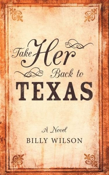 Cover for Billy Wilson · Take Her Back to Texas (Paperback Book) (2020)