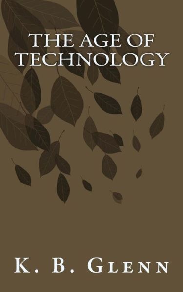 Cover for K B Glenn · The Age of Technology (Paperback Book) (2013)