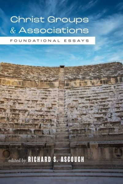 Christ Groups and Associations: Foundational Essays - Baylor University Press - Books - Baylor University Press - 9781481316996 - August 15, 2022