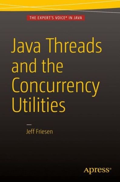 Cover for Jeff Friesen · Java Threads and the Concurrency Utilities (Paperback Book) [1st edition] (2015)