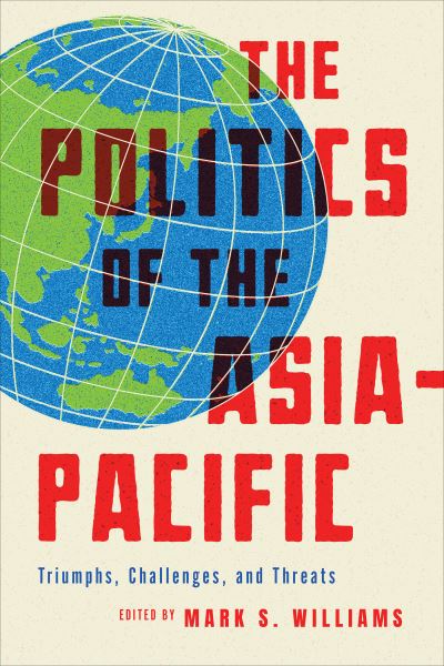 Cover for Mark S. Williams · The Politics of the Asia-Pacific: Triumphs, Challenges, and Threats (Paperback Book) (2022)