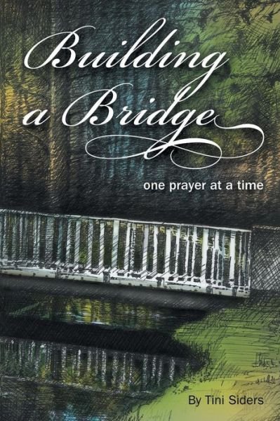 Cover for Tini Siders · Building a Bridge One Prayer at a Time (Taschenbuch) (2015)