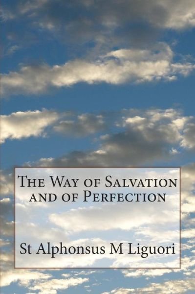 Cover for St Alphonsus M Liguori · The Way of Salvation and of Perfection (Taschenbuch) (2014)