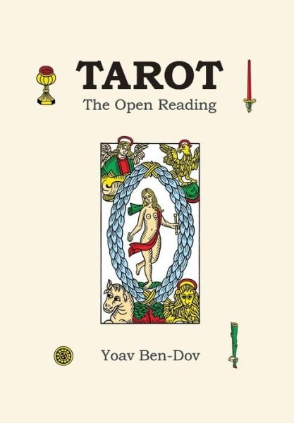 Tarot - the Open Reading - Yoav Ben-dov - Bøker - Createspace - 9781492248996 - 7. november 2013