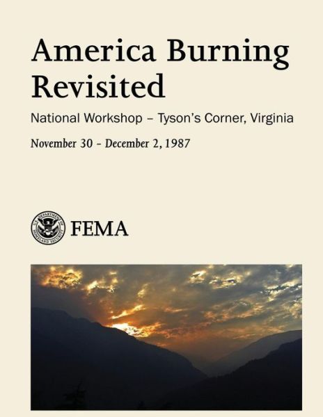 Cover for U S Department of Homeland Security · America Burning Revisited: National Workshop - Tyson's Corner, Virginia (Paperback Book) (2013)