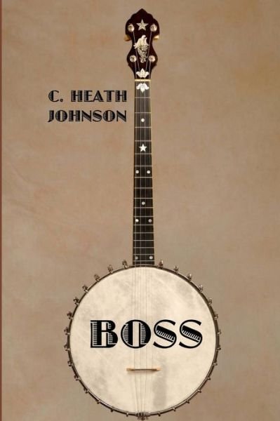 Cover for C Heath Johnson · Boss (Paperback Bog) (2013)