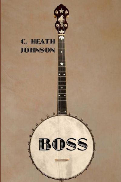 Cover for C Heath Johnson · Boss (Paperback Bog) (2013)