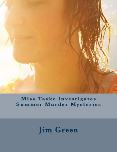Cover for Jim Green · Miss Tayke Investigates Summer Murder Mysteries (Pocketbok) (2013)