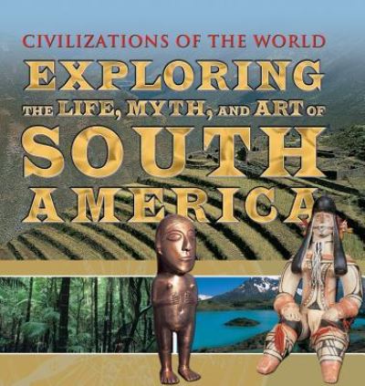 Cover for Tony Allan · Exploring the Life, Myth, and Art of South America (Hardcover Book) (2016)