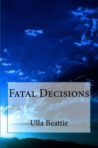 Cover for Ulla Beattie · Fatal Decisions (Paperback Book) (2014)