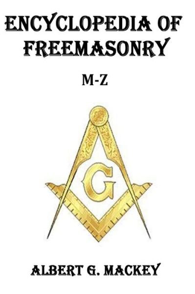 Cover for Albert G Mackey · Encyclopedia of Freemasonry (M-z) (Paperback Book) (2014)
