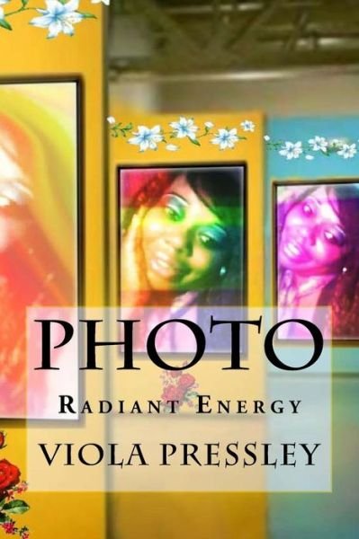 Cover for Viola Pressley · Photo: Radiant Energy (Paperback Book) (2014)