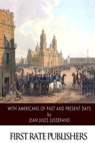 Cover for Jean Jules Jusserand · With Americans of Past and Present Days (Paperback Book) (2014)