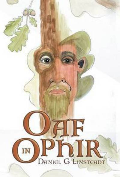 Cover for Daniel G Linsteadt · Oaf in Ophir (Hardcover Book) (2016)