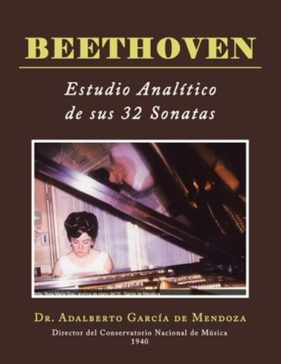 Cover for Adalberto García de Mendoza · Beethoven Estudio Analítico de Sus 32 Sonatas (Book) (2021)