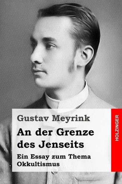 Cover for Gustav Meyrink · An Der Grenze Des Jenseits: Ein Essay Zum Thema Okkultismus (Paperback Bog) (2015)