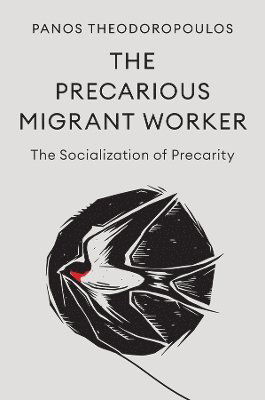 The Precarious Migrant Worker: The Socialization of Precarity - Panos Theodoropoulos - Böcker - John Wiley and Sons Ltd - 9781509564996 - 10 april 2025