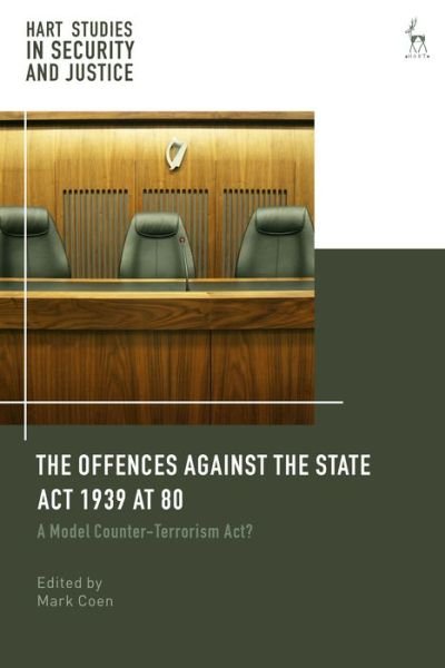 Cover for Coen Mark · The Offences Against the State Act 1939 at 80: A Model Counter-Terrorism Act? - Hart Studies in Security and Justice (Hardcover Book) (2021)
