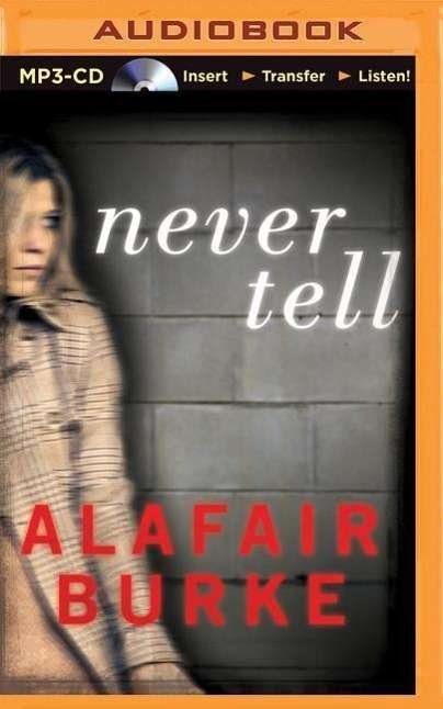 Cover for Alafair Burke · Never Tell: a Novel of Suspense (MP3-CD) (2015)