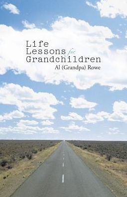 Cover for Al (Grandpa) Rowe · Life Lessons for Grandchildren (Paperback Bog) (2016)