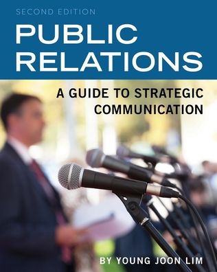 Public Relations: A Guide to Strategic Communication - Young Joon Lim - Books - Cognella, Inc - 9781516564996 - May 20, 2020