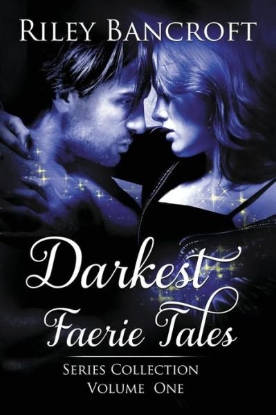 Cover for Riley Bancroft · Darkest Faerie Tales: Series Collection - Volume One (Pocketbok) (2015)