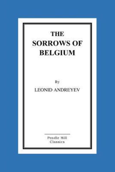 Cover for Leonid Andreyev · The Sorrows of Belgium (Paperback Book) (2015)